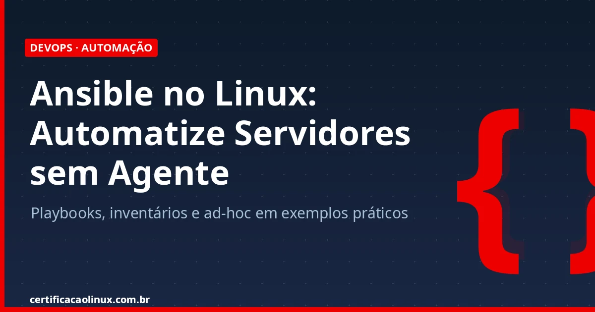 Ansible no Linux: Automatizar Configuração de Servidores sem Agente