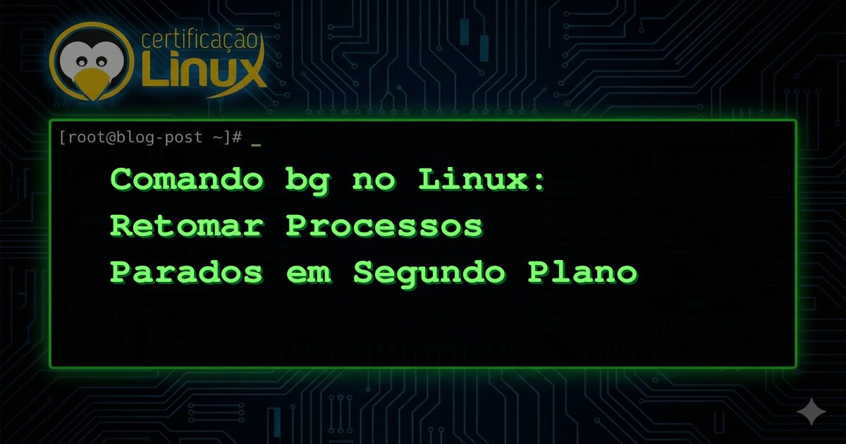 Comando bg no Linux: Retomar Processos Parados em Segundo Plano
