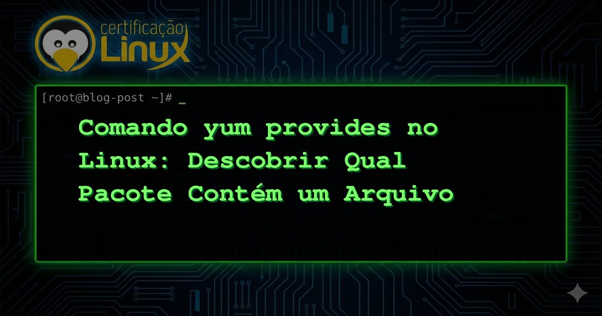 Comando yum provides no Linux: Descobrir Qual Pacote Contém um Arquivo