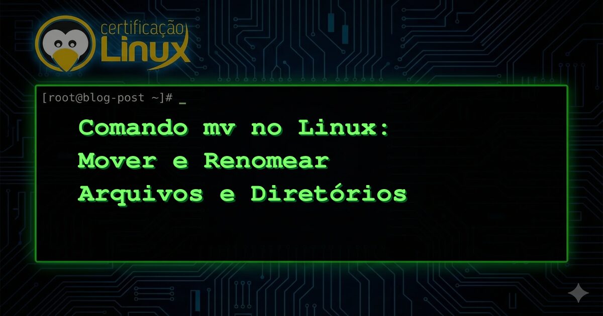Comando mv no Linux: Mover e Renomear Arquivos e Diretórios