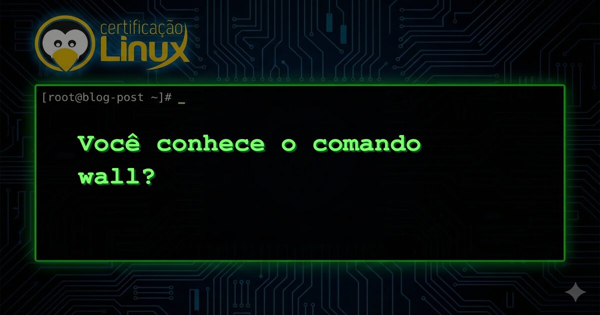 Você conhece o comando wall?