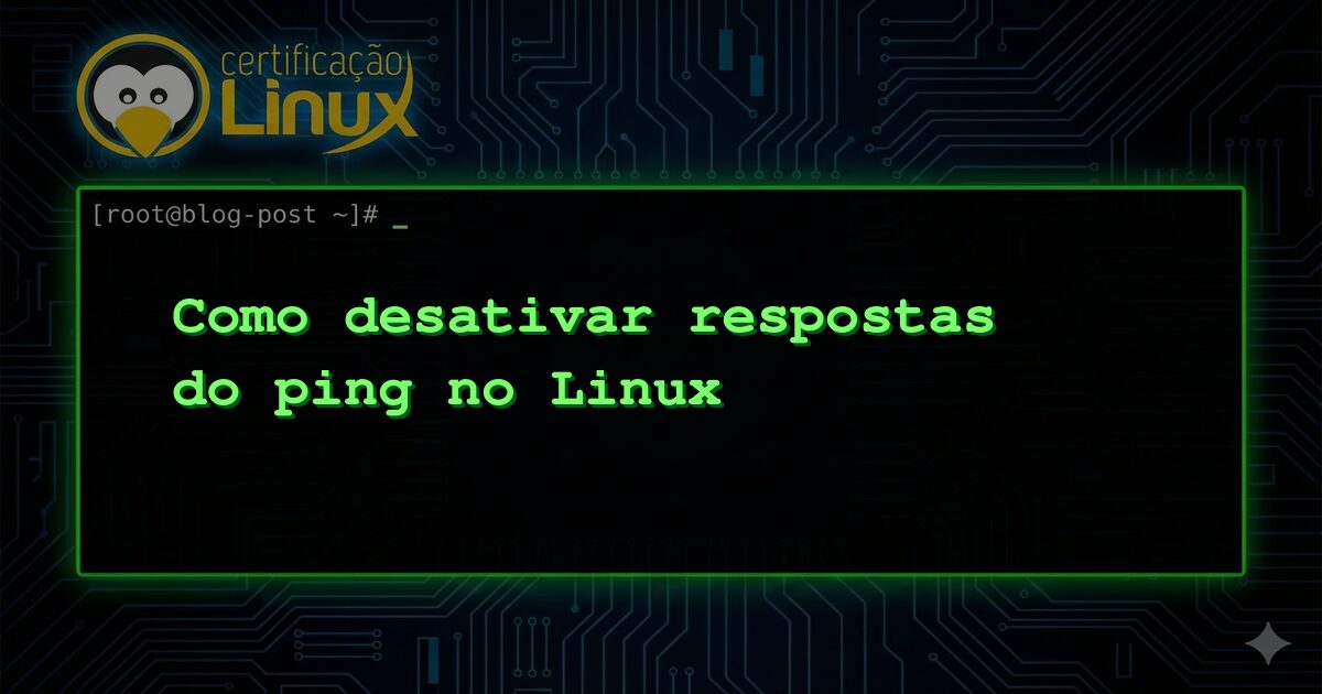 Como desativar respostas do ping no Linux