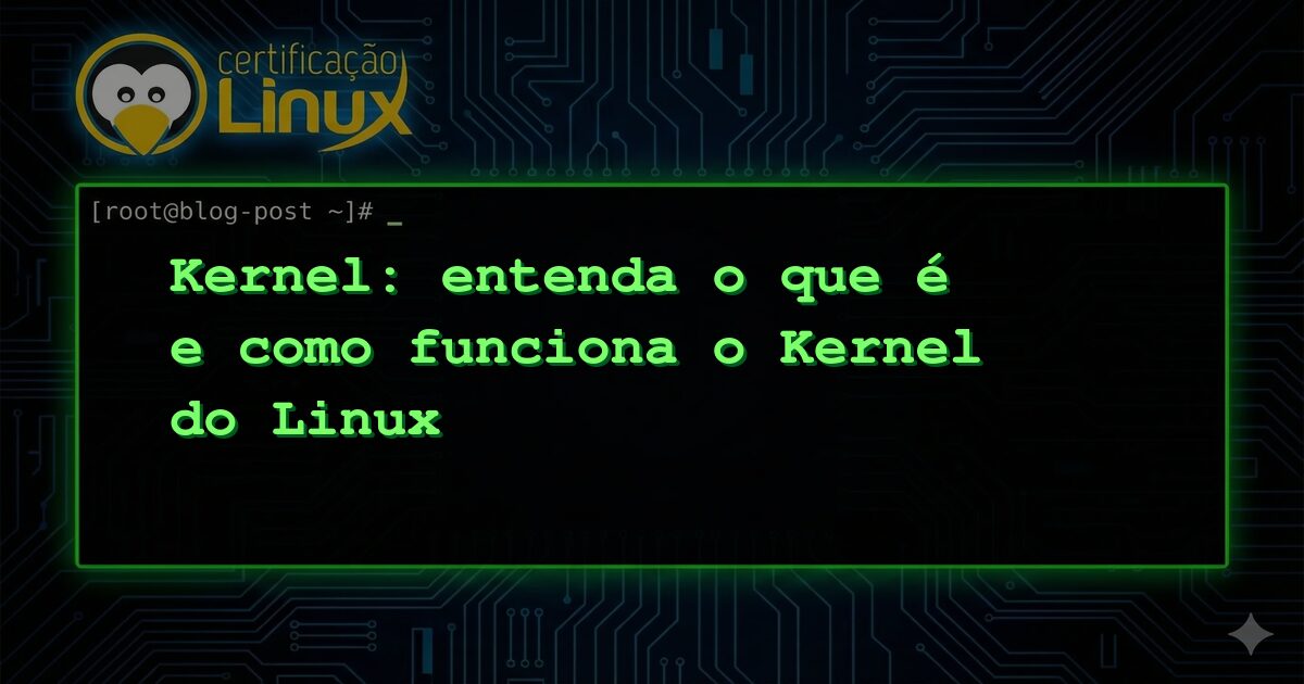 Kernel: entenda o que é e como funciona o Kernel do Linux