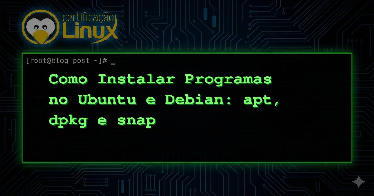 Como Instalar Programas no Ubuntu e Debian: apt, dpkg e snap