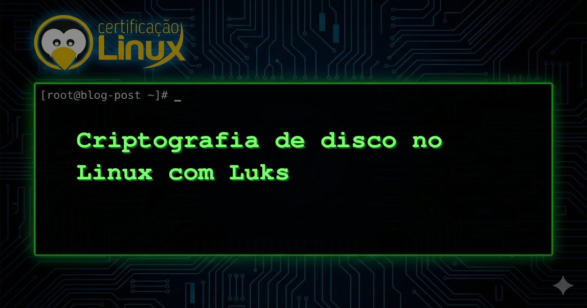 Criptografia de disco no Linux com Luks