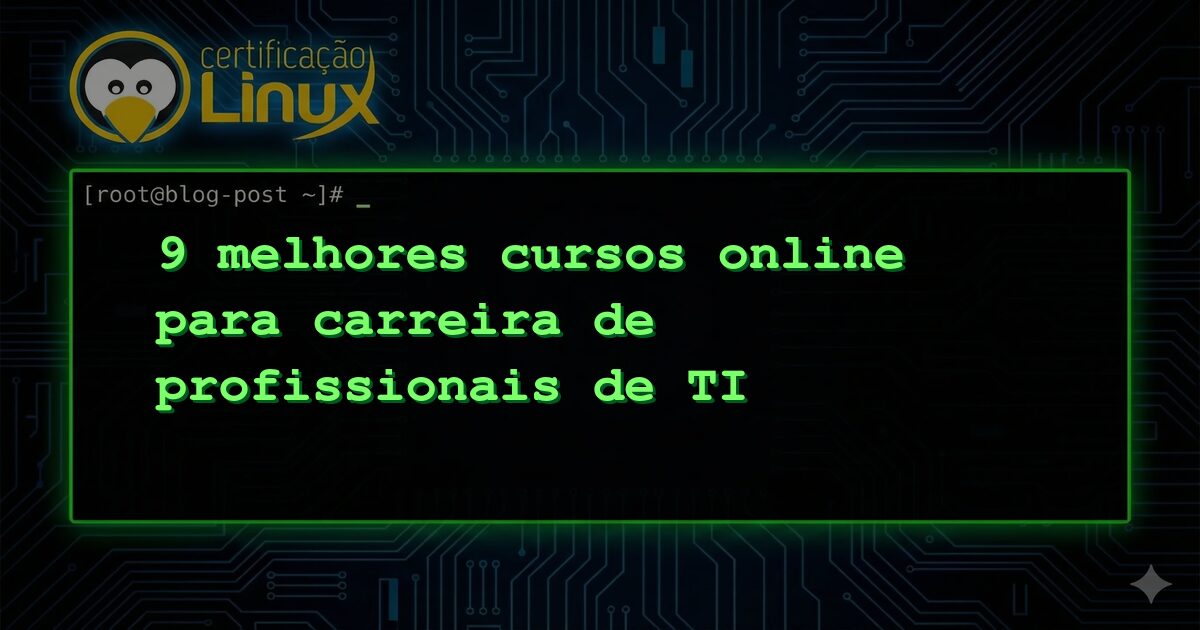 9 melhores cursos online para carreira de profissionais de TI