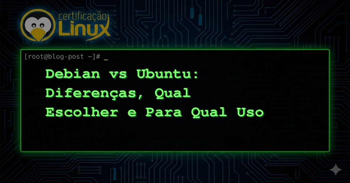 Debian vs Ubuntu: Diferenças, Qual Escolher e Para Qual Uso