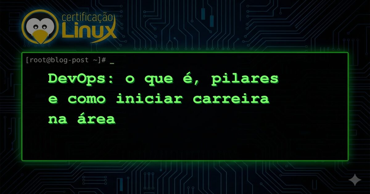 DevOps: o que é, pilares e como iniciar carreira na área
