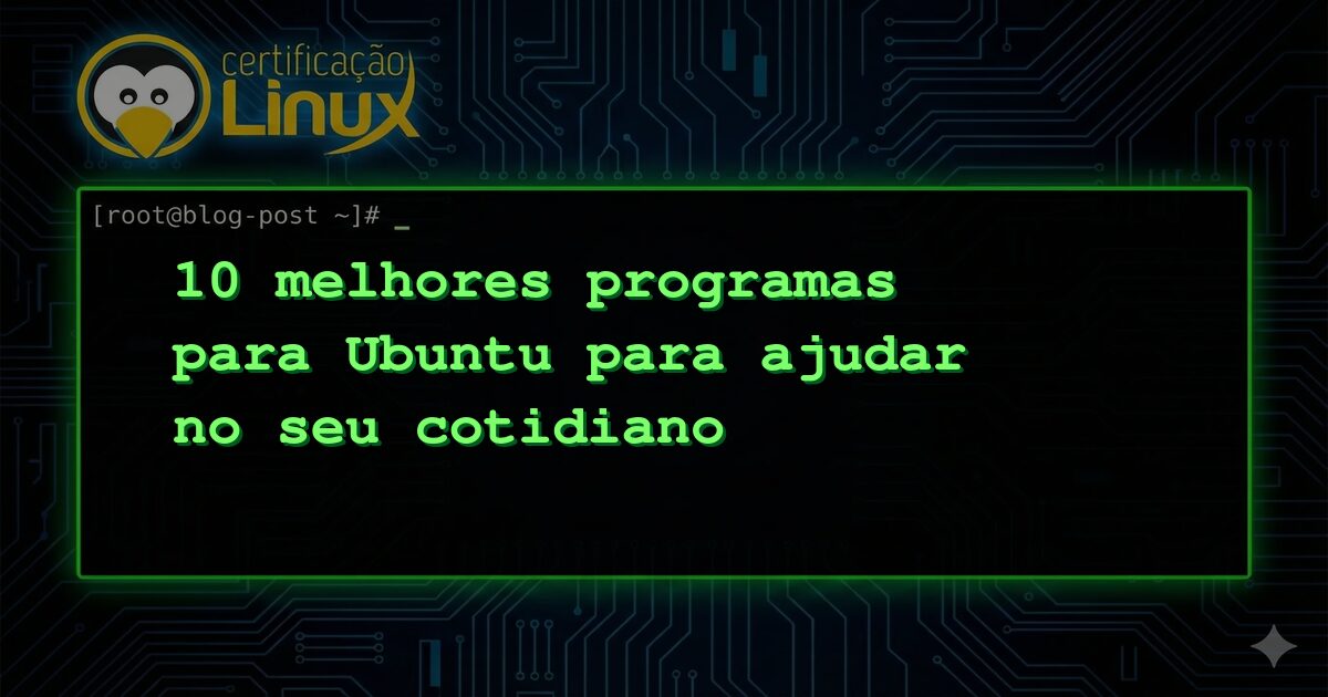 10 melhores programas para Ubuntu para ajudar no seu cotidiano