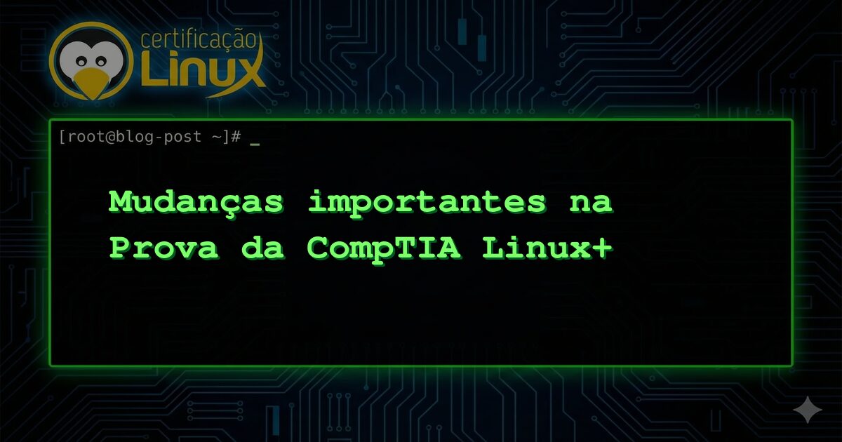 Mudanças importantes na Prova da CompTIA Linux+