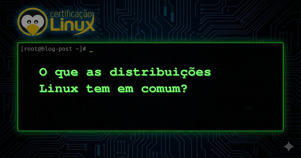 O que as distribuições Linux tem em comum?