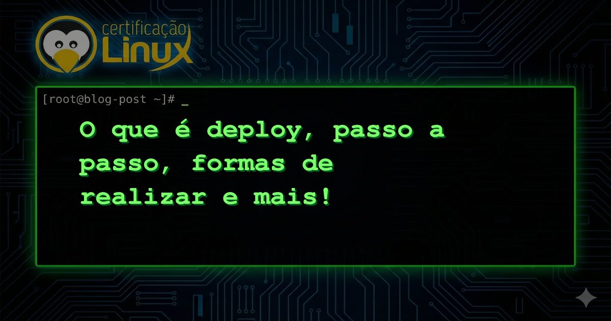 O que é deploy, passo a passo, formas de realizar e mais!