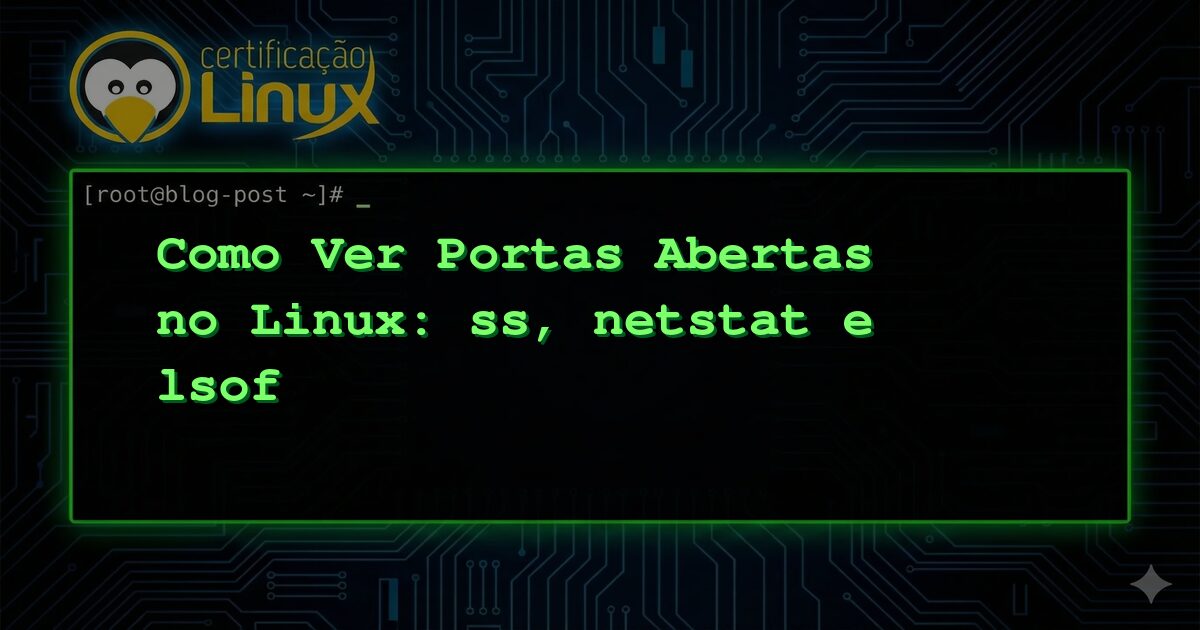 Como Ver Portas Abertas no Linux: ss, netstat e lsof