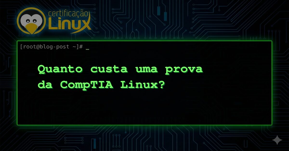 Quanto custa uma prova da CompTIA Linux?