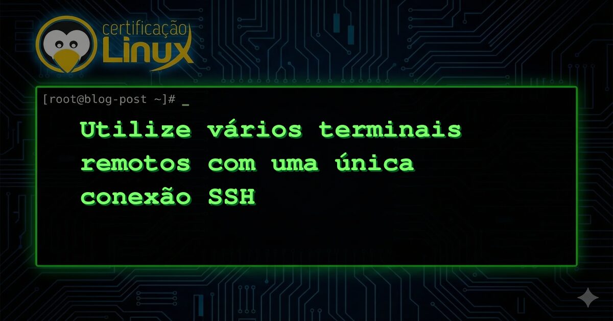 Utilize vários terminais remotos com uma única conexão SSH