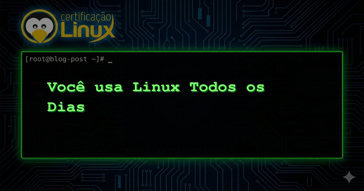 Você usa Linux Todos os Dias